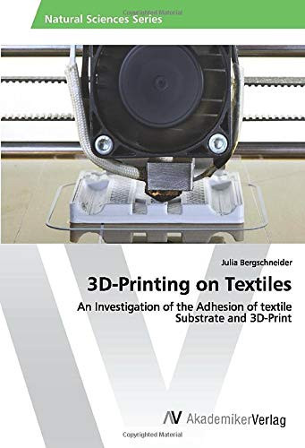 3D-Printing on Textiles An Investigation of the Adhesion of Textile Substrate and 3D-Print