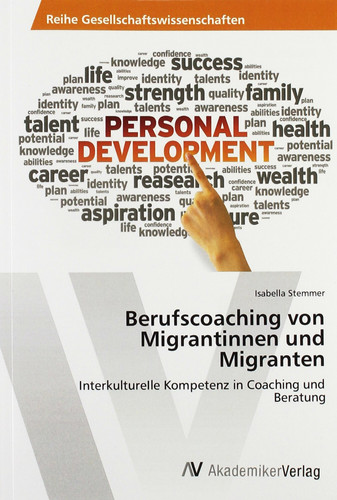 Berufscoaching von Migrantinnen und Migranten InterkultureIle Kompetenz in Coaching und Beratung