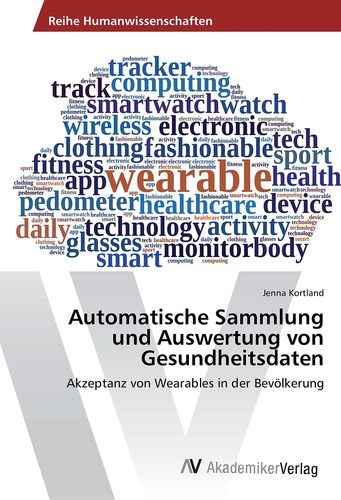 Automatische Sammlung und Auswertung von Gesundheitsdaten Akzeptanz von Wearables in der Bevölkerung