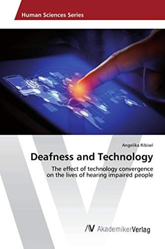 Deafness and Technology The Effect of Technology Convergence on the Lives of Hearing Impaired People
