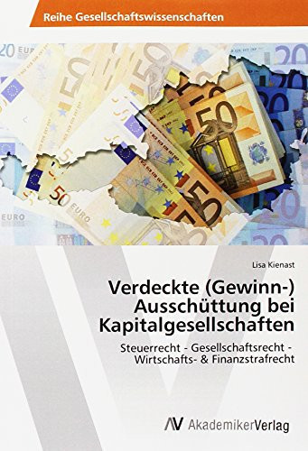 Verdeckte (Gewinn-) Ausschüttung bei Kapitalgesellschaften Steuerrecht - Gesellschaftsrecht - Wirtschafts- & Finanzstrafrecht