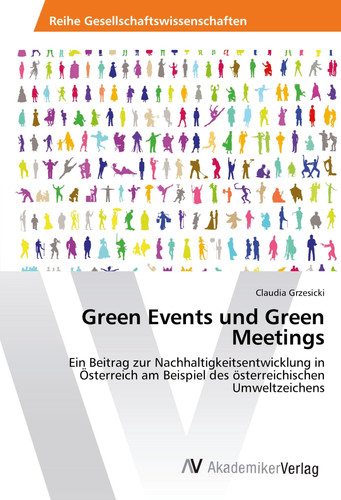 Green Events und Green Meetings Ein Beitrag zur Nachhaltigkeitsentwicklung in Österreich am Beispiel des österreichischen Umweltzeichens