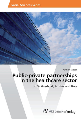 Public-private Partnerships in the Healthcare Sector In Switzerland, Austria and Italy