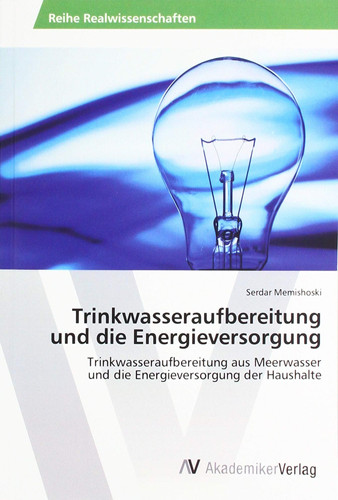 Trinkwasseraufbereitung und die Energieversorgung Trinkwasseraufbereitung aus Meerwasser und die Energieversorgung der Haushalte