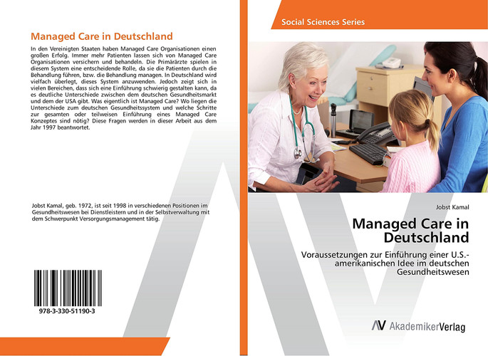 Managed Care in Deutschland Voraussetzungen zur Einführung einer U.S.-amerikanischen Idee im deutschen Gesundheitswesen