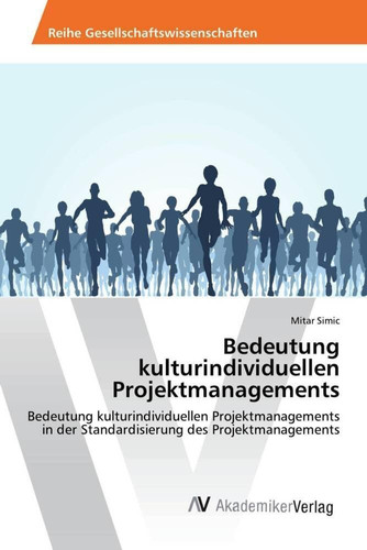 Bedeutung kulturindividuellen Projektmanagements Bedeutung kulturindividuellen Projektmanagements in der Standardisierung des Projektmanagements