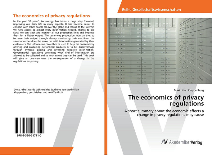 The Economics of Privacy Regulations A Short Summary about the Economic Effects a Change in Pravcy Regulations May Cause