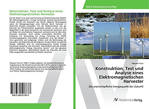 Konstruktion, Test und Analyse eines Elektromagnetischen Harvester Die unerschöpfliche Energiequelle der Zukunft