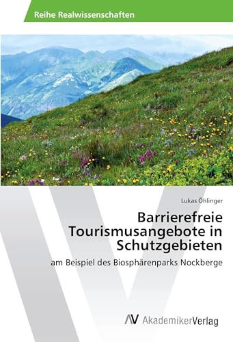 Barrierefreie Tourismusangebote in Schutzgebieten am Beispiel des Biosphärenparks Nockberge