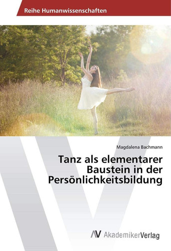 Tanz als elementarer Baustein in der Persönlichkeitsbildung