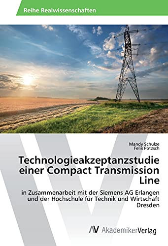Technologieakzeptanzstudie einer Compact Transmission Line in Zusammenarbeit mit der Siemens AG Erlangen und der Hochschule für Technik und Wirtschaft Dresden