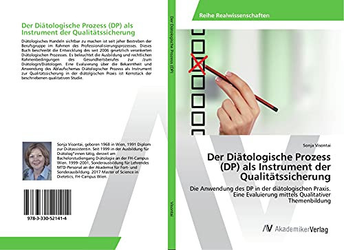 Der Diätologische Prozess (DP) als Instrument der Qualitätssicherung Die Anwendung des DP in der diätologischen Praxis. Eine Evaluierung mittels Qualitativer Themenbildung