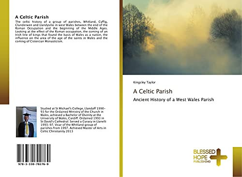 A Celtic Parish Ancient History of a West Wales Parish