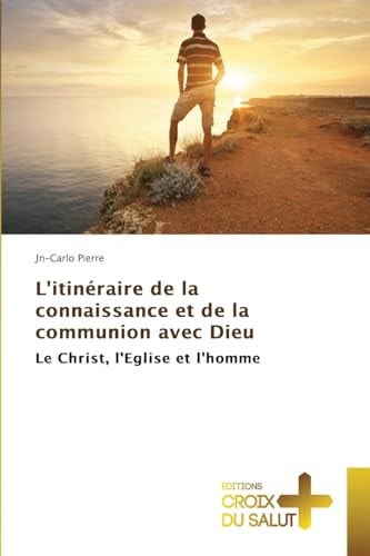 L'itinéraire de la connaissance et de la communion avec Dieu