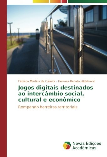 Jogos digitais destinados ao intercâmbio social, cultural e econômico: Rompendo barreiras territoriais (Portuguese Edition)