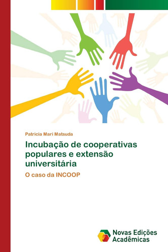 Incubação de cooperativas populares e extensão universitária O caso da INCOOP