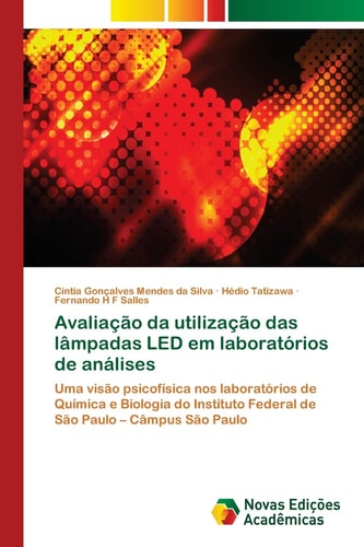 Avaliação da utilização das lâmpadas LED em laboratórios de análises Uma visão psicofísica nos laboratórios de Química e Biologia do Instituto Federal de São Paulo ¿ Câmpus São Paulo
