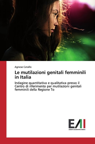 Le mutilazioni genitali femminili in Italia Indagine quantitativa e qualitativa presso il Centro di riferimento per mutilazioni genitali femminili della Regione To
