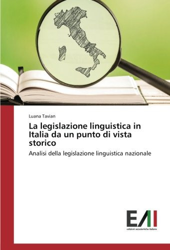 La legislazione linguistica in Italia da un punto di vista storico Analisi della legislazione linguistica nazionale