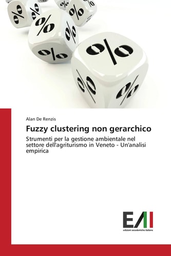 Fuzzy clustering non gerarchico Strumenti per la gestione ambientale nel settore dell'agriturismo in Veneto - Un'analisi empirica