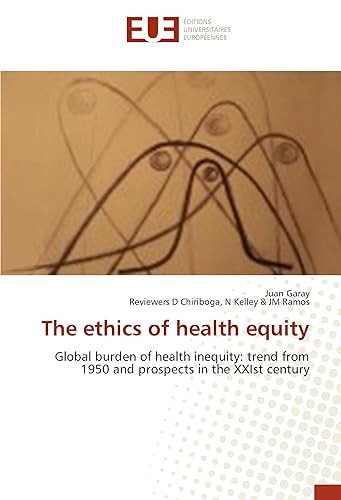 The Ethics of Health Equity Global Burden of Health Inequity: Trend from 1950 and Prospects in the XXIst Century
