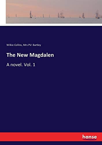 The New Magdalen A Novel. Vol. 1