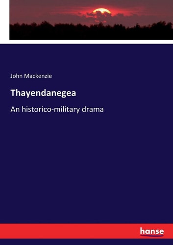 Thayendanegea An Historico-military Drama
