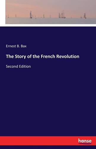 The Story of the French Revolution Second Edition