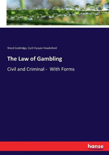 The Law of Gambling Civil and Criminal - With Forms