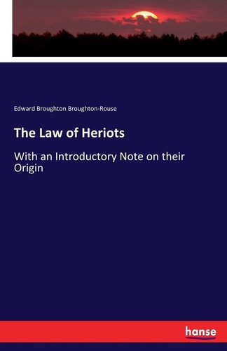 The Law of Heriots With an Introductory Note on Their Origin
