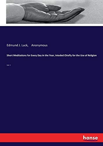Short Meditations for Every Day in the Year, Inteded Chiefly for the Use of Religion Vol. II