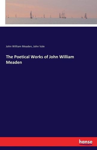The Poetical Works of John William Meaden