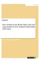 New Zealand in the World. Major Risks and Opportunities in New Zealand's Relationship with China