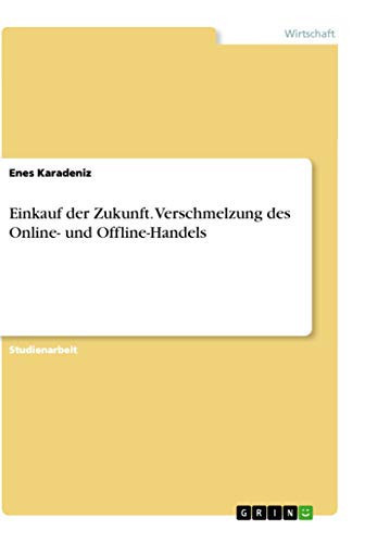 Einkauf der Zukunft. Verschmelzung des Online- und Offline-Handels
