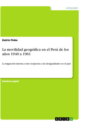 La movilidad geográfica en el Perú de los años 1940 a 1961 La migración interna como respuesta a las desigualdades en el país