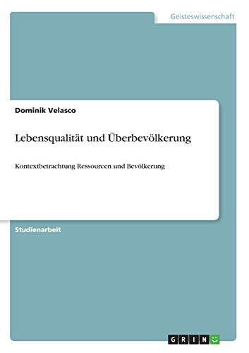 Lebensqualität und Überbevölkerung Kontextbetrachtung Ressourcen und Bevölkerung