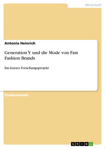 Generation Y und die Mode von Fast Fashion Brands Ein kurzes Forschungsprojekt