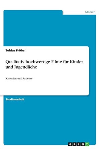 Qualitativ hochwertige Filme für Kinder und Jugendliche Kriterien und Aspekte