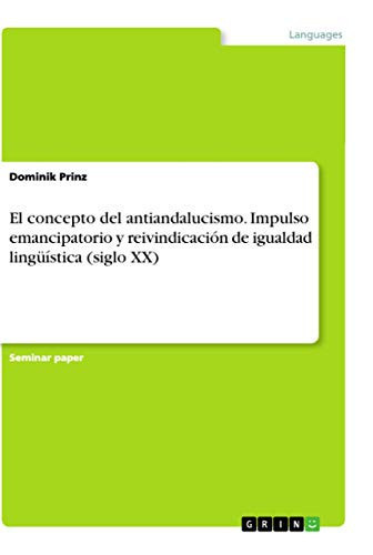 El concepto del antiandalucismo. Impulso emancipatorio y reivindicación de igualdad lingüística (siglo XX)