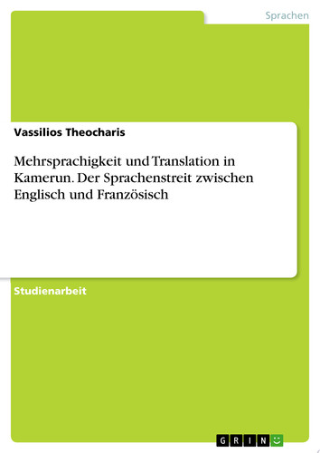 Mehrsprachigkeit und Translation in Kamerun. Der Sprachenstreit zwischen Englisch und Französisch