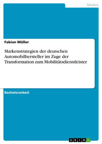 Markenstrategien der deutschen Automobilhersteller im Zuge der Transformation zum Mobilitätsdienstleister