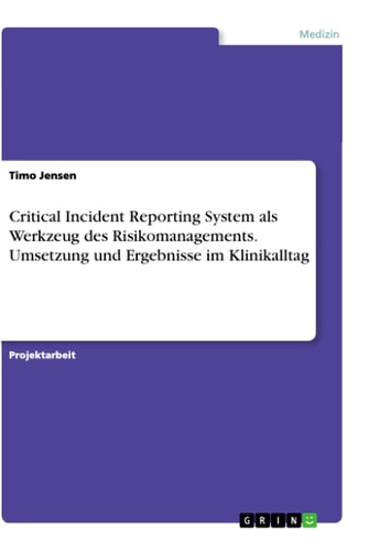 Critical Incident Reporting System als Werkzeug des Risikomanagements. Umsetzung und Ergebnisse im Klinikalltag