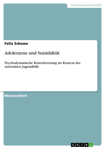 Adoleszenz und Suizidalität Psychodynamische Krisenberatung im Kontext der stationären Jugendhilfe