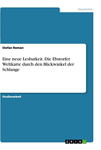 Eine neue Lesbarkeit. Die Ebstorfer Weltkarte durch den Blickwinkel der Schlange