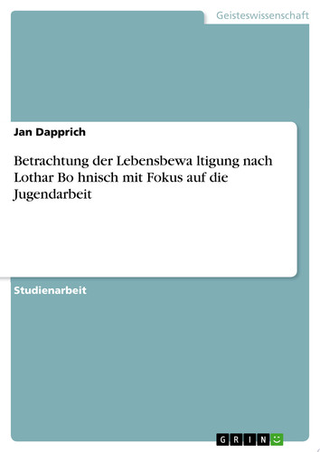 Betrachtung der Lebensbewältigung nach Lothar Böhnisch mit Fokus auf die Jugendarbeit