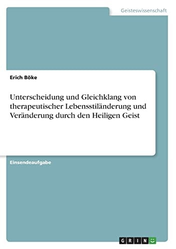 Unterscheidung und Gleichklang von therapeutischer Lebensstiländerung und Veränderung durch den Heiligen Geist