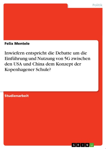 Inwiefern entspricht die Debatte um die Einführung und Nutzung von 5G zwischen den USA und China dem Konzept der Kopenhagener Schule?