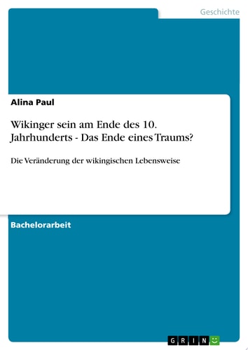 Wikinger sein am Ende des 10. Jahrhunderts - Das Ende eines Traums? Die Veränderung der wikingischen Lebensweise