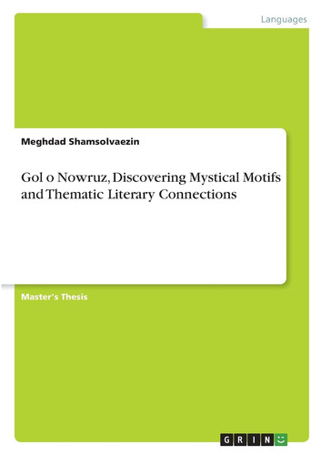 Gol O Nowruz, Discovering Mystical Motifs and Thematic Literary Connections
