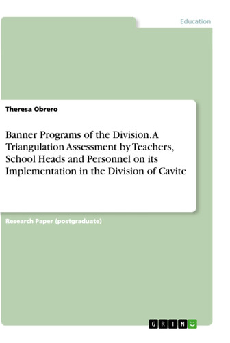 Banner Programs of the Division. A Triangulation Assessment by Teachers, School Heads and Personnel on Its Implementation in the Division of Cavite